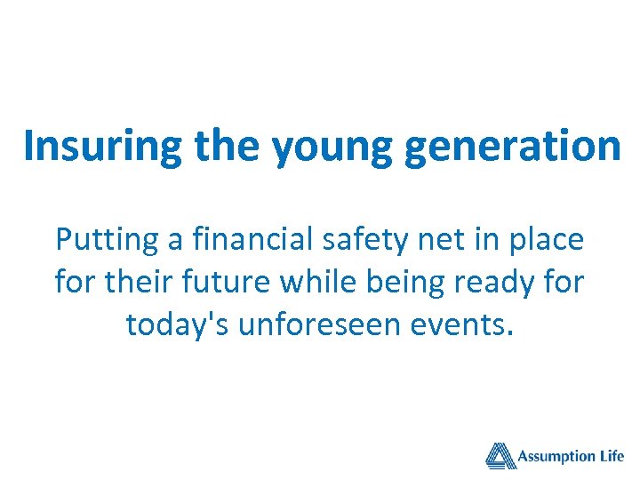 Insuring the young generation Putting a financial safety net in place for their future