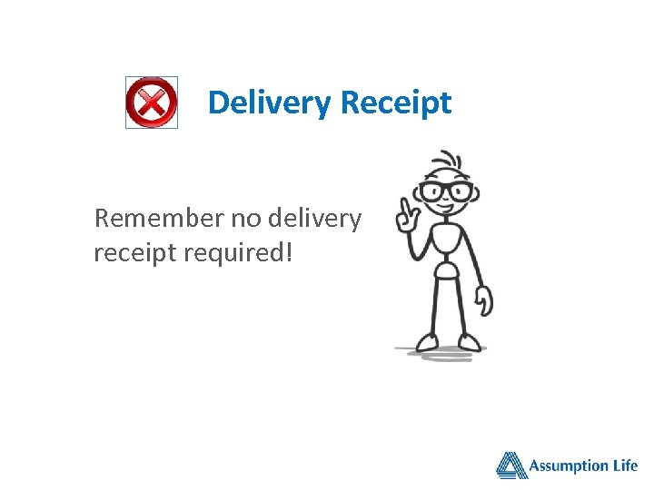 Delivery Receipt Remember no delivery receipt required! 