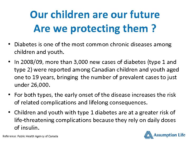 Our children are our future Are we protecting them ? • Diabetes is one