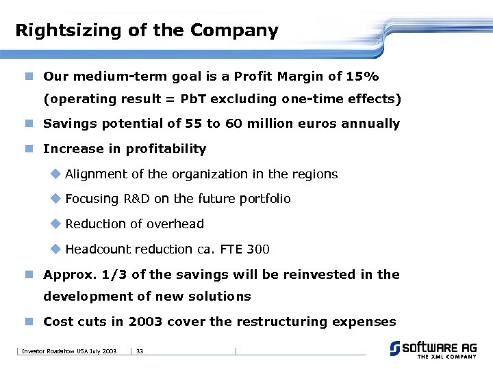 Rightsizing of the Company n Our medium-term goal is a Profit Margin of 15%