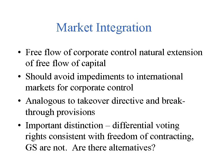 Market Integration • Free flow of corporate control natural extension of free flow of