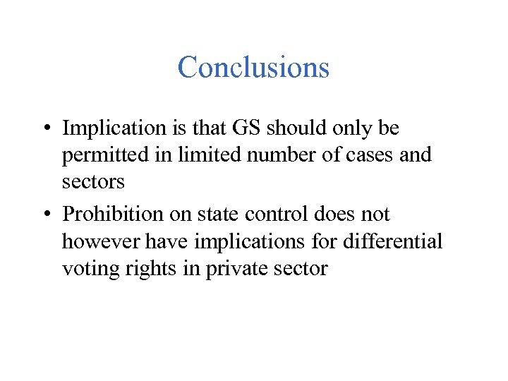 Conclusions • Implication is that GS should only be permitted in limited number of