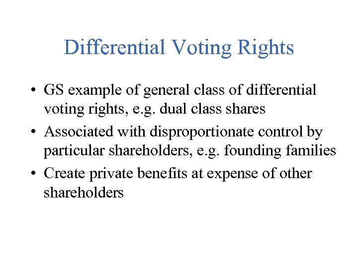 Differential Voting Rights • GS example of general class of differential voting rights, e.