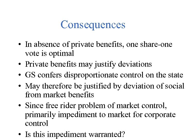 Consequences • In absence of private benefits, one share-one vote is optimal • Private