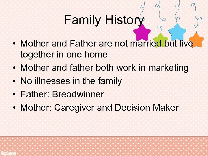 Family History • Mother and Father are not married but live together in one