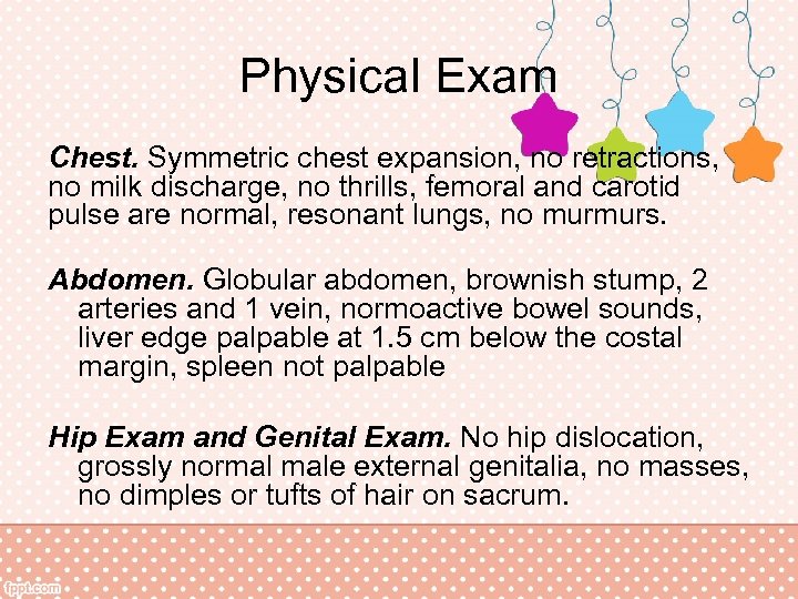 Physical Exam Chest. Symmetric chest expansion, no retractions, no milk discharge, no thrills, femoral