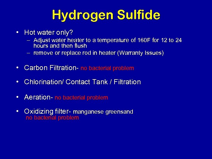 Hydrogen Sulfide • Hot water only? – Adjust water heater to a temperature of