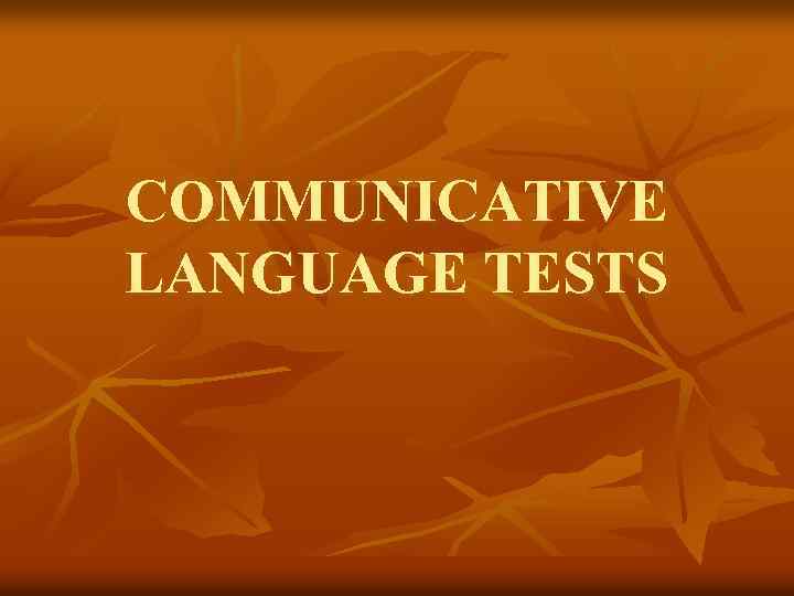 COMMUNICATIVE LANGUAGE TESTS 