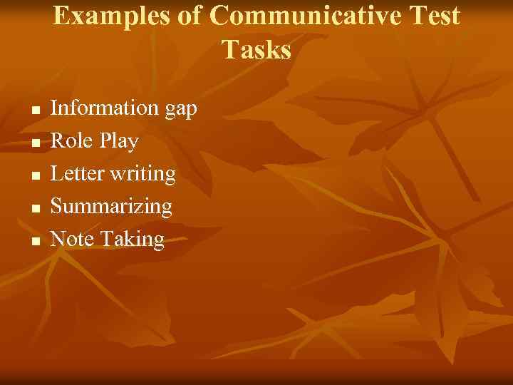 Examples of Communicative Test Tasks n n n Information gap Role Play Letter writing