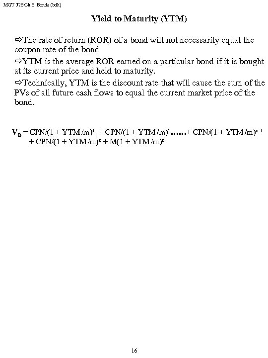 MGT 326 Ch 6: Bonds (bdh) Yield to Maturity (YTM) ðThe rate of return
