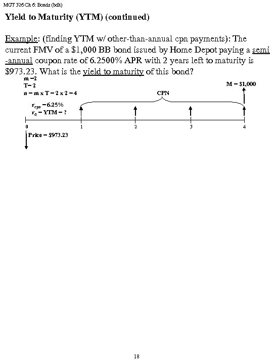 MGT 326 Ch 6: Bonds (bdh) Yield to Maturity (YTM) (continued) Example: (finding YTM