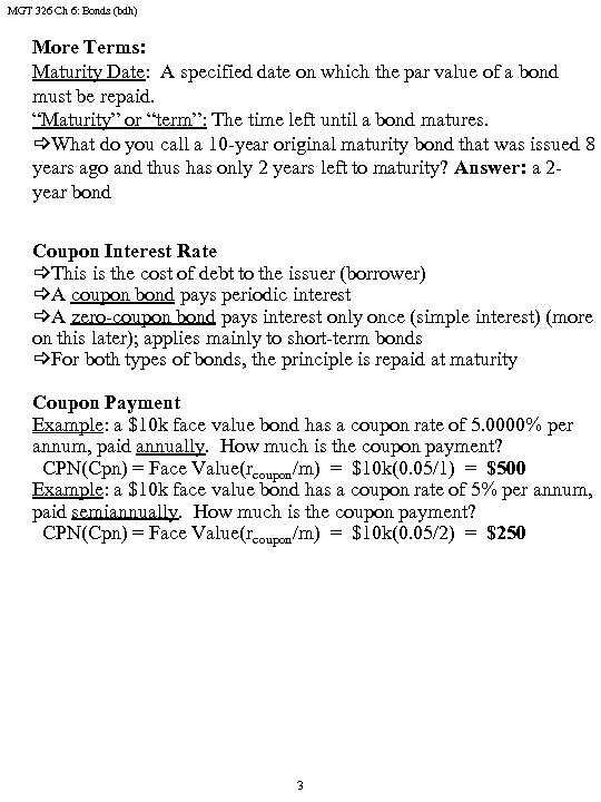 MGT 326 Ch 6: Bonds (bdh) More Terms: Maturity Date: A specified date on