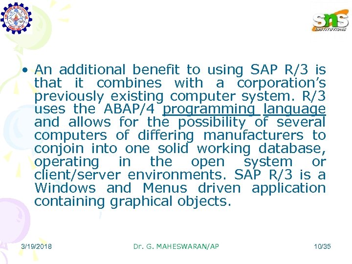  • An additional benefit to using SAP R/3 is that it combines with