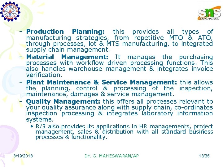 – Production Planning: this provides all types of manufacturing strategies, from repetitive MTO &