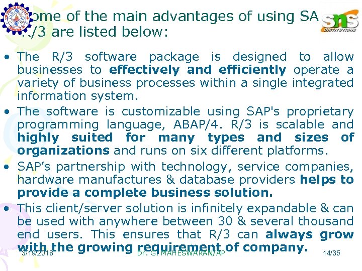 Some of the main advantages of using SAP R/3 are listed below: • The
