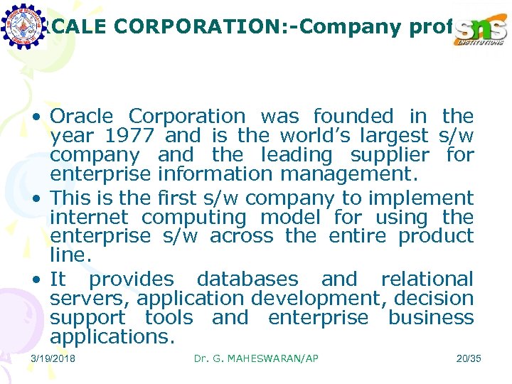 ORCALE CORPORATION: -Company profile • Oracle Corporation was founded in the year 1977 and