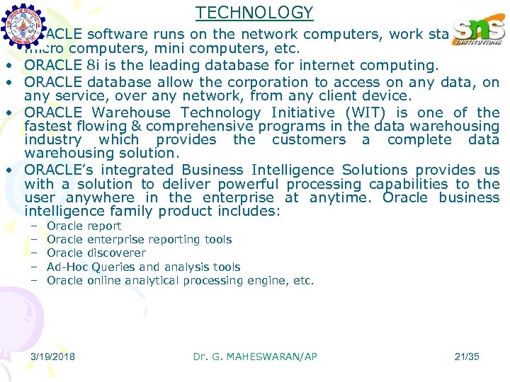 TECHNOLOGY • ORACLE software runs on the network computers, work stations & micro computers,