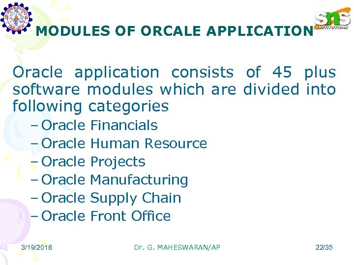 MODULES OF ORCALE APPLICATIONS: Oracle application consists of 45 plus software modules which are