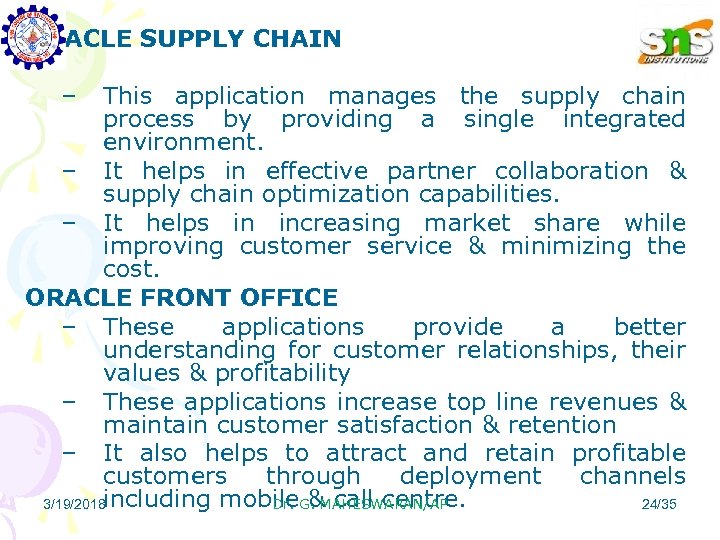 ORACLE SUPPLY CHAIN – This application manages the supply chain process by providing a