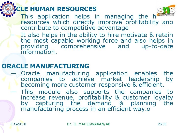 ORACLE HUMAN RESOURCES – This application helps in managing the human resources which directly