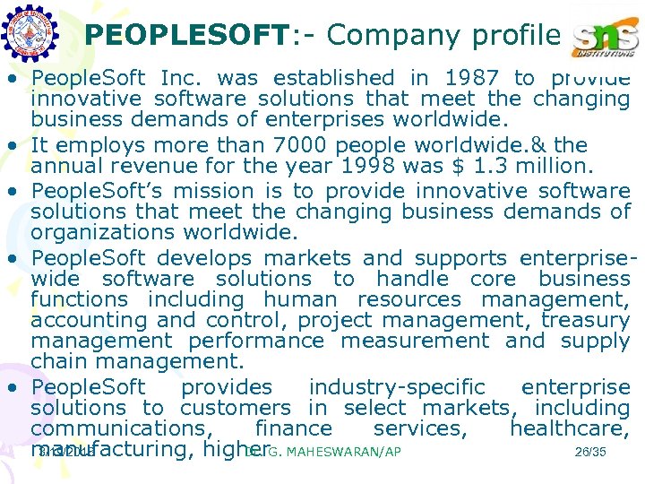 PEOPLESOFT: - Company profile • People. Soft Inc. was established in 1987 to provide