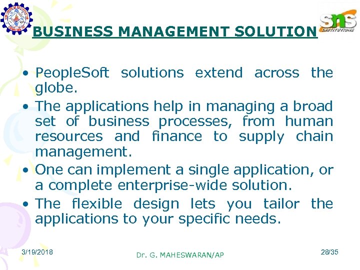 BUSINESS MANAGEMENT SOLUTIONS • People. Soft solutions extend across the globe. • The applications