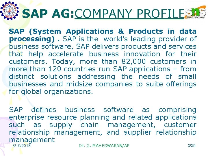 SAP AG: COMPANY PROFILE SAP (System Applications & Products in data processing). SAP is