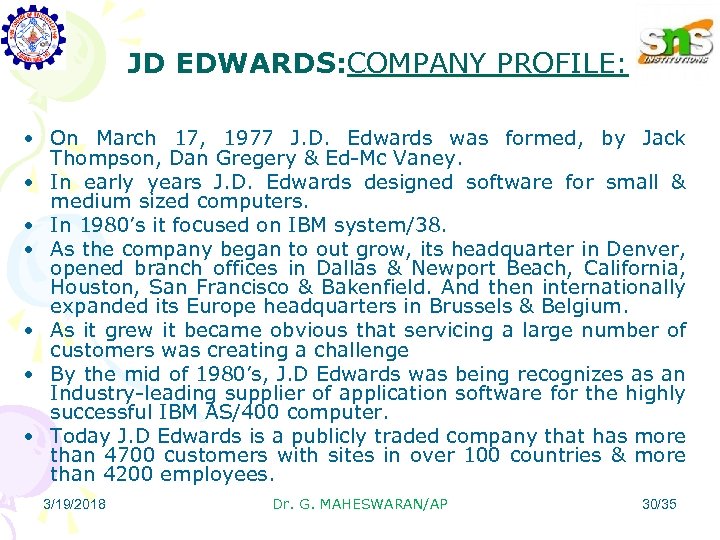 JD EDWARDS: COMPANY PROFILE: • On March 17, 1977 J. D. Edwards was formed,
