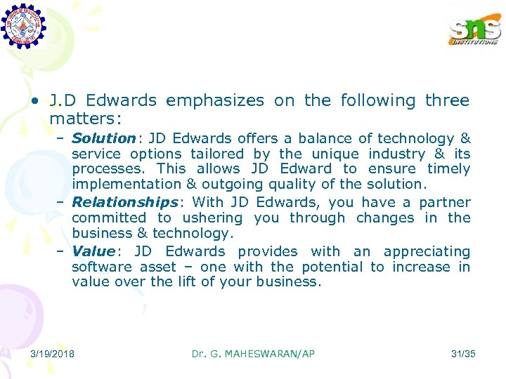  • J. D Edwards emphasizes on the following three matters: – Solution: JD