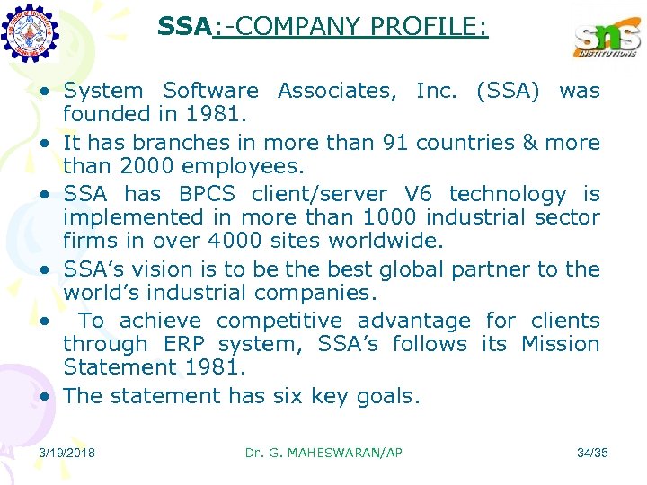 SSA: -COMPANY PROFILE: • System Software Associates, Inc. (SSA) was founded in 1981. •