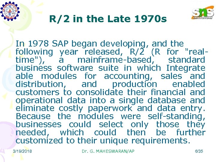R/2 in the Late 1970 s In 1978 SAP began developing, and the following