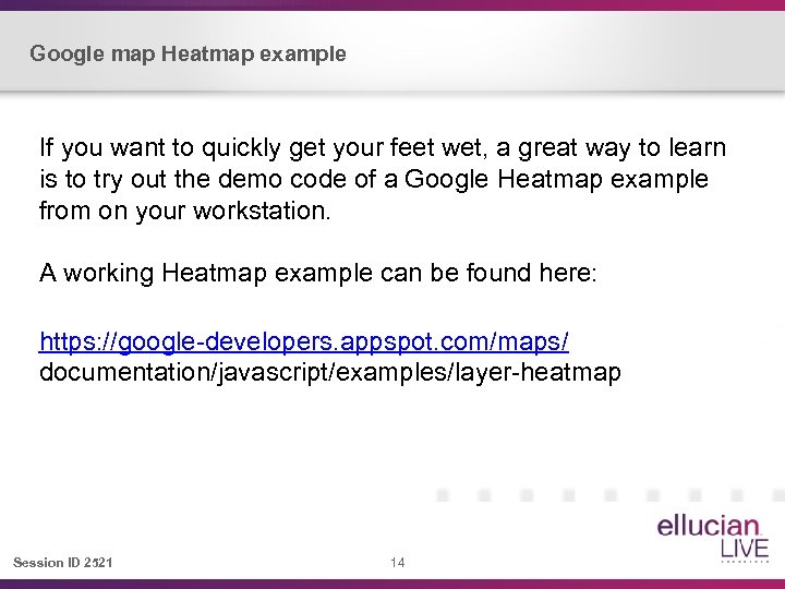 Google map Heatmap example If you want to quickly get your feet wet, a