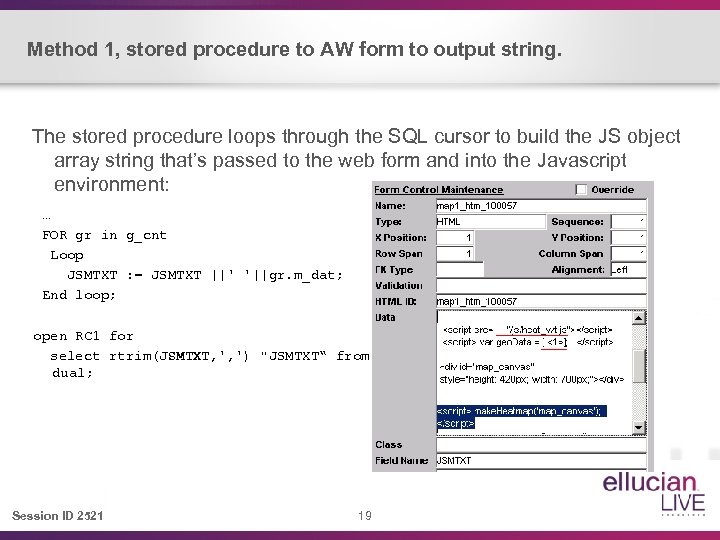 Method 1, stored procedure to AW form to output string. The stored procedure loops