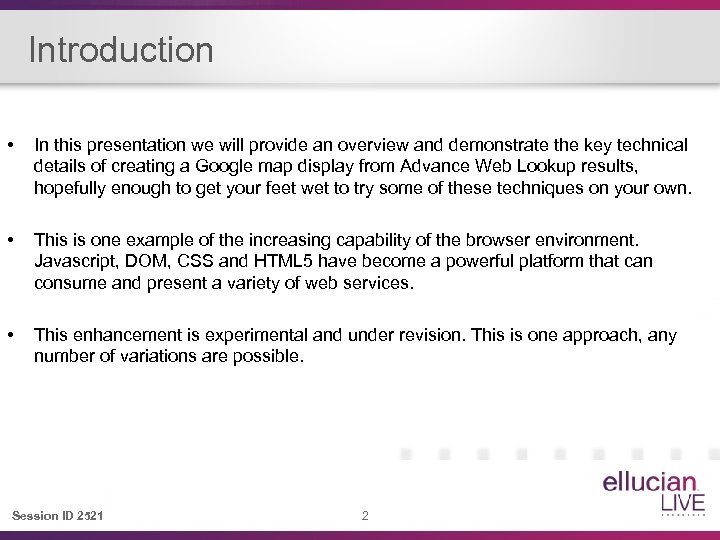 Introduction • In this presentation we will provide an overview and demonstrate the key