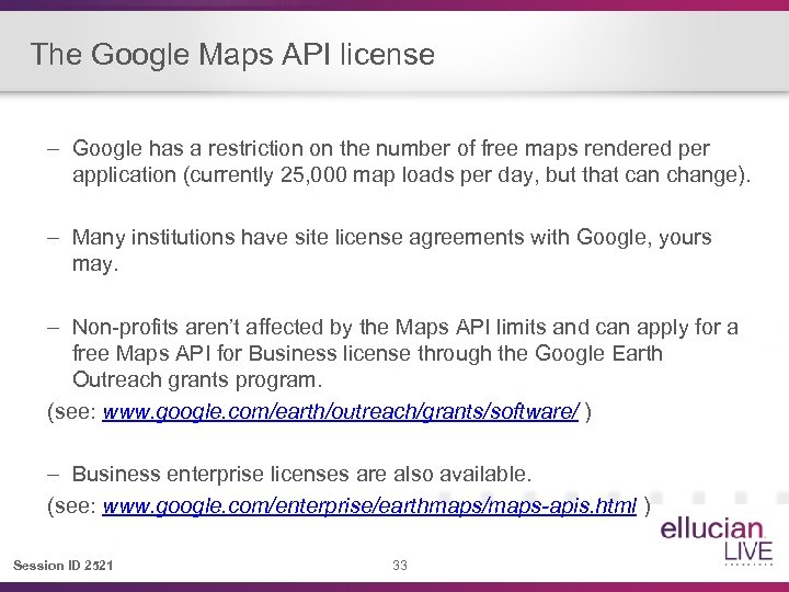 The Google Maps API license – Google has a restriction on the number of