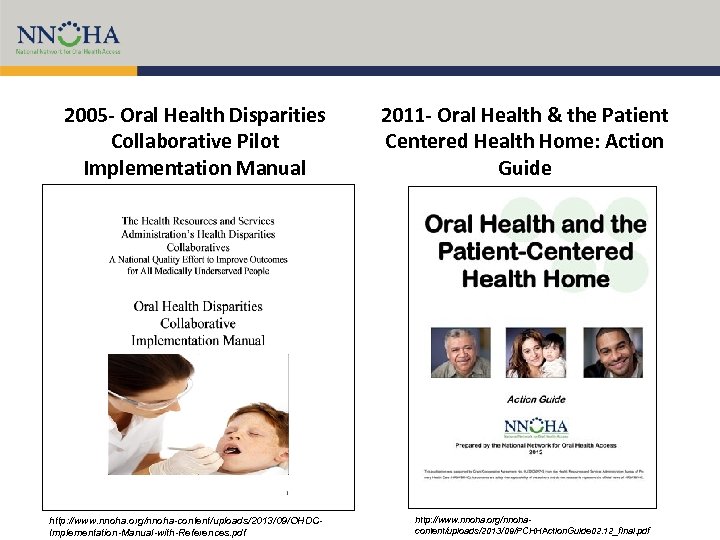 2005 - Oral Health Disparities Collaborative Pilot Implementation Manual http: //www. nnoha. org/nnoha-content/uploads/2013/09/OHDCImplementation-Manual-with-References. pdf