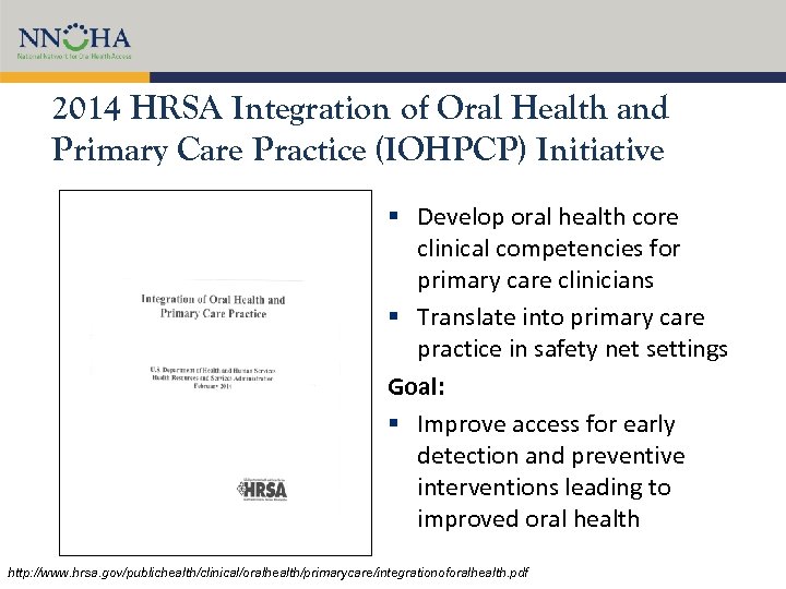 2014 HRSA Integration of Oral Health and Primary Care Practice (IOHPCP) Initiative § Develop