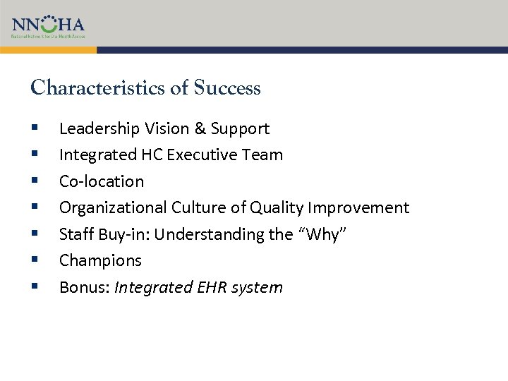 Characteristics of Success § § § § Leadership Vision & Support Integrated HC Executive