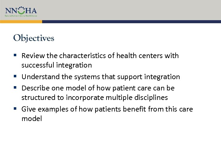 Objectives § Review the characteristics of health centers with successful integration § Understand the