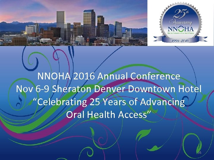 NNOHA 2016 Annual Conference Nov 6 -9 Sheraton Denver Downtown Hotel “Celebrating 25 Years