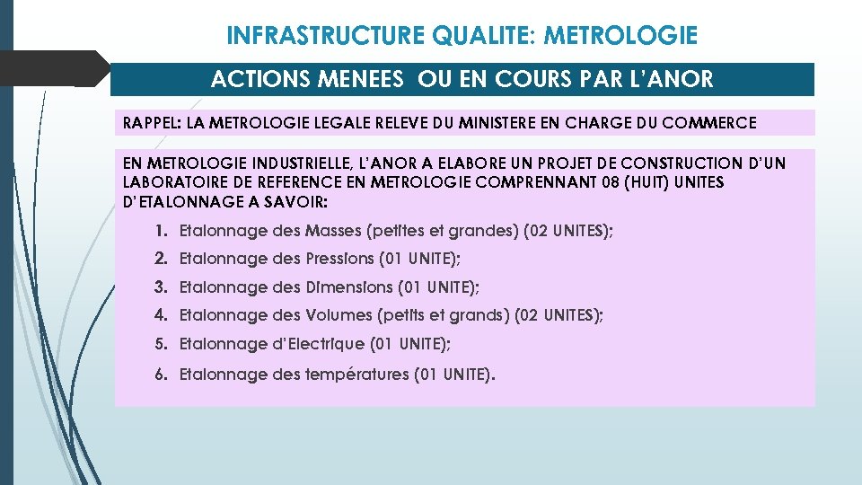 INFRASTRUCTURE QUALITE: METROLOGIE ACTIONS MENEES OU EN COURS PAR L’ANOR RAPPEL: LA METROLOGIE LEGALE