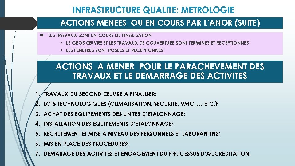 INFRASTRUCTURE QUALITE: METROLOGIE ACTIONS MENEES OU EN COURS PAR L’ANOR (SUITE) LES TRAVAUX SONT