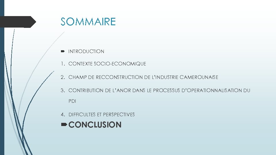 SOMMAIRE INTRODUCTION 1. CONTEXTE SOCIO-ECONOMIQUE 2. CHAMP DE RECCONSTRUCTION DE L’INDUSTRIE CAMEROUNAISE 3. CONTRIBUTION