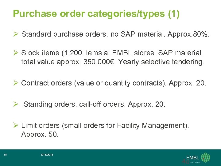 Purchase order categories/types (1) Ø Standard purchase orders, no SAP material. Approx. 80%. Ø
