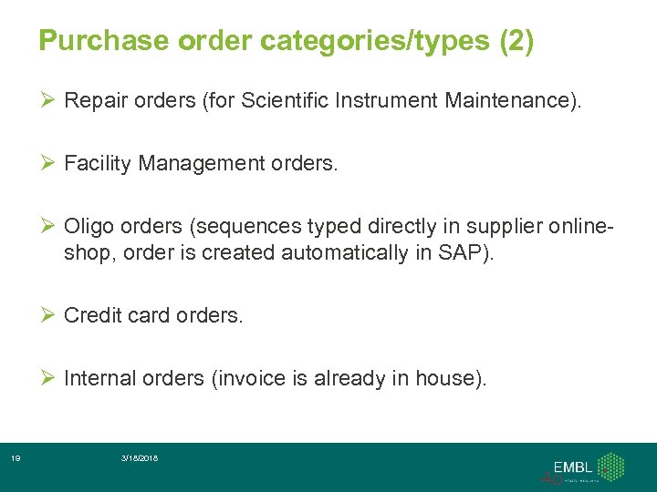 Purchase order categories/types (2) Ø Repair orders (for Scientific Instrument Maintenance). Ø Facility Management