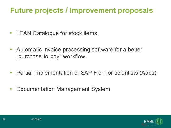 Future projects / Improvement proposals • LEAN Catalogue for stock items. • Automatic invoice