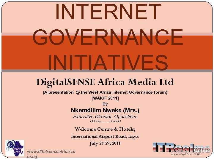 INTERNET GOVERNANCE INITIATIVES Digital. SENSE Africa Media Ltd [A presentation @ the West Africa