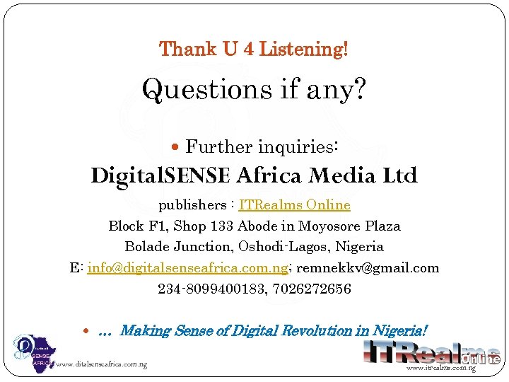 Thank U 4 Listening! Questions if any? Further inquiries: Digital. SENSE Africa Media Ltd