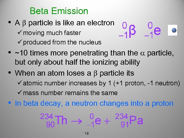 Beta Emission • A particle is like an electron ü moving much faster ü
