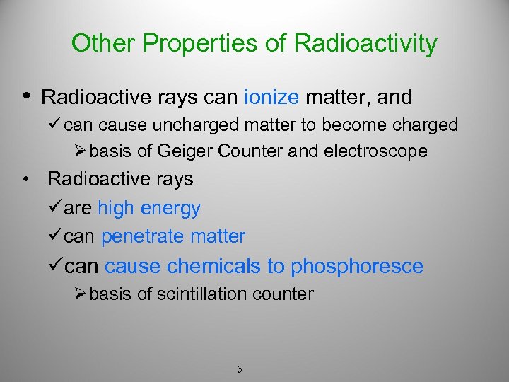 Other Properties of Radioactivity • Radioactive rays can ionize matter, and ü can cause